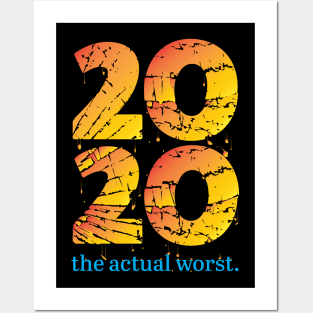 2020 the actual worst. Posters and Art